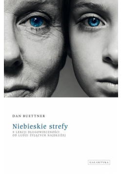 Niebieskie strefy. 9 lekcji długowieczności od...