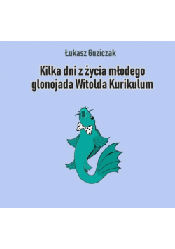 Kilka dni z życia młodego glonojada W. Kurikulum