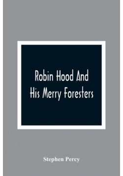 Robin Hood And His Merry Foresters