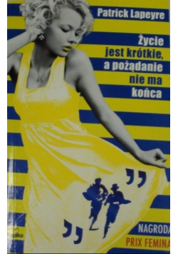 Życie jest krótkie a pożądanie nie ma końca