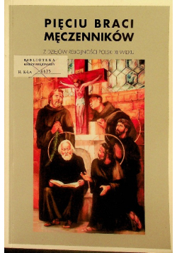 Pięciu Braci Męczenników z dziejów religijności Polski XI wieku