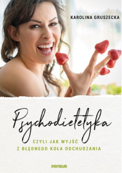 Psychodietetyka  czyli jak wyjść z błędnego koła