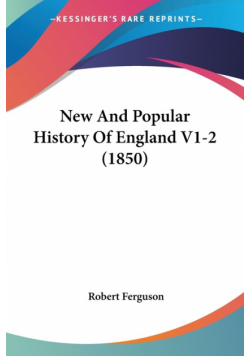 New And Popular History Of England V1-2 (1850)