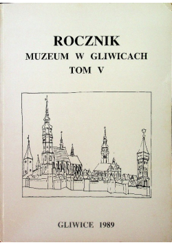Rocznik muzeum w Gliwicach tom V