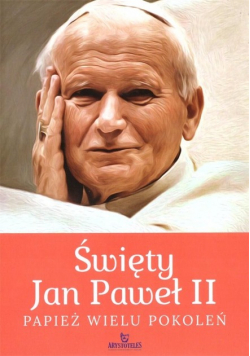 Święty Jan Paweł II Papież wielu pokoleń