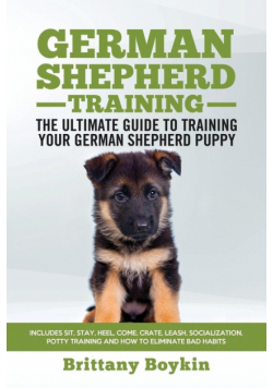 German Shepherd Training - the Ultimate Guide to Training Your German Shepherd Puppy