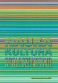 Nauka Kultura Społeczeństwo Księga jubileuszowa dedykowana Profesor Krystynie Zamiarze