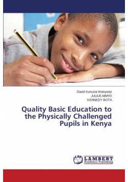 Quality Basic Education to the Physically Challenged Pupils in Kenya
