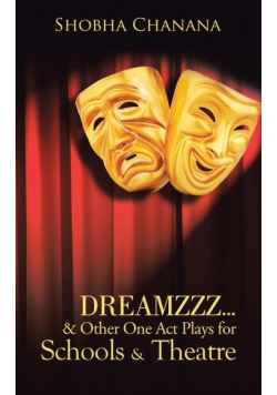 Dreamzzz...& Other One Act Plays for Schools & Theatre