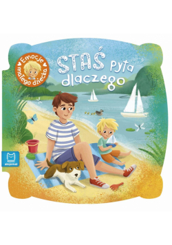 Staś pyta dlaczego. Emocje małego dziecka