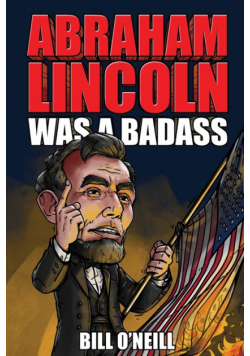 Abraham Lincoln Was A Badass