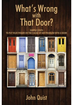 What's Wrong with That Door? Simple Steps to Put Your Finger on the Cause of Any Problem with a Door