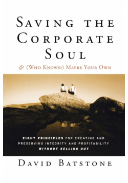 Saving the Corporate Soul--And (Who Knows) Maybe Your Own