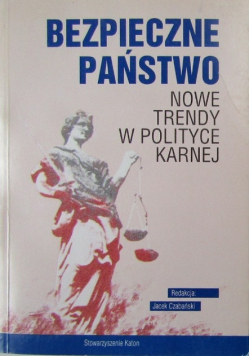 Bezpieczne państwo Nowe trendy w polityce karnej