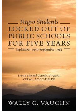 Negro Students Locked Out of Public Schools for Five Years September 1959-September 1964