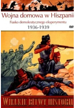Wojna domowa w Hiszpanii Fiasko demokratycznego eksperymentu 1936 1939 z DVD