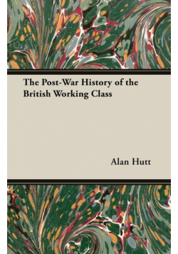 The Post-War History of the British Working Class