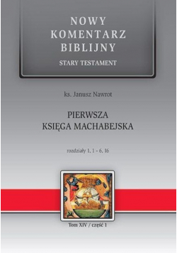 Nowy komentarz biblijny Tom XIV część I Pierwsza Księga Machabejska