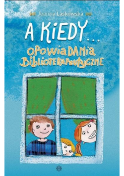 A kiedy... Opowiadania biblioterapeutyczne