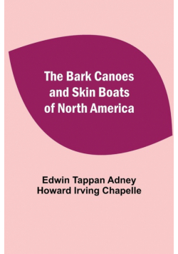 The Bark Canoes And Skin Boats Of North America