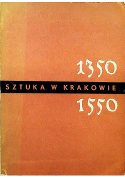 Sztuka w Krakowie w latach 1350 - 1550