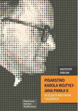 Pisarstwo Karola Wojtyły   Jana Pawła II w oczach krytyków i uczonych