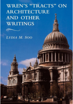 Wren's 'Tracts' on Architecture and Other Writings