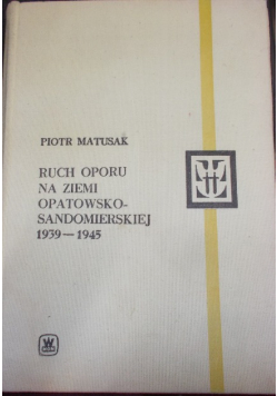 Ruch oporu na Ziemi Opatowsko-Sandomierskiej 1939-1945