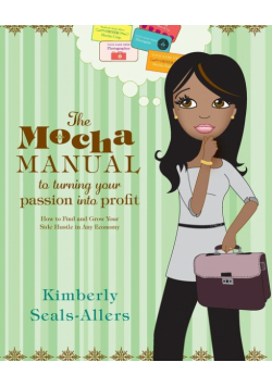 Mocha Manual to Turning Your Passion into Profit, The