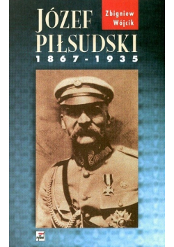 Józef Piłsudski 1867- 1935