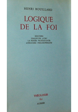 Logique de la Foi  Bouillard, Henri