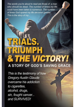 Trials. Triumph & The Victory