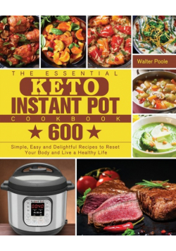The Essential Keto Instant Pot Cookbook