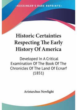 Historic Certainties Respecting The Early History Of America