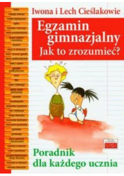 Egzamin gimnazjalny. Jak to zrozumieć?