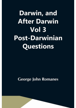 Darwin, And After Darwin Vol 3 Post-Darwinian Questions