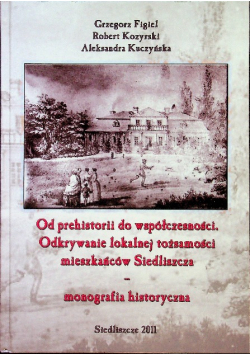 Od Prehistorii Do Współczesności odkrywanie lokalnej tożsamości mieszkańców Siedliszcza
