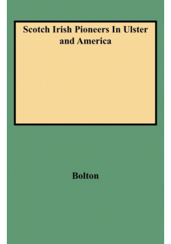 Scotch Irish Pioneers in Ulster and America