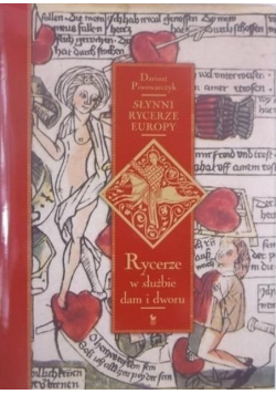 Słynni rycerze Europy Rycerze w służbie dam i dworu