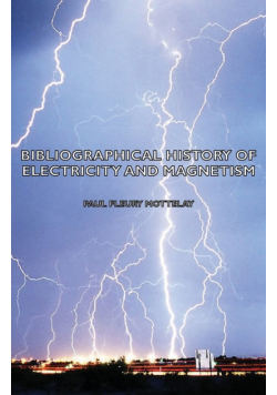 Bibliographical History of Electricity and Magnetism