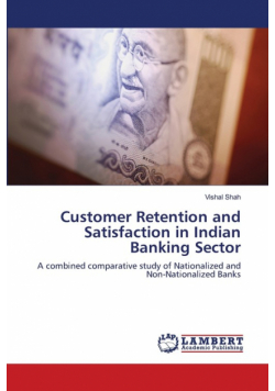 Customer Retention and Satisfaction in Indian Banking Sector