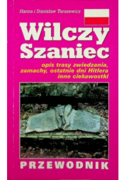 Przewodnik Wilczy Szaniec opis trasy zwiedzania zamachy ostatnie dni Hitlera inne ciekawostki