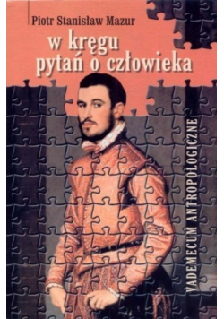 W kręgu pytań o człowieka