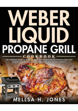 Weber Liquid Propane Grill Cookbook