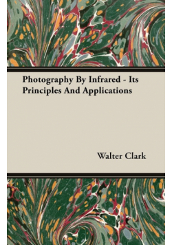 Photography By Infrared - Its Principles And Applications