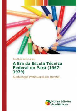 A Era da Escola Técnica Federal do Pará (1967-1979)
