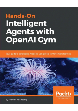 Hands-On Intelligent Agents with OpenAI Gym