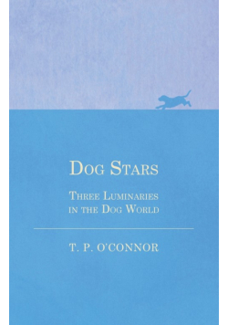 Dog Stars - Three Luminaries in the Dog World