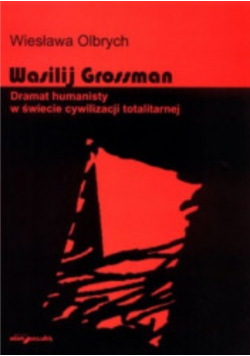 Wasilij Grossman Dramat humanisty w świecie cywili
