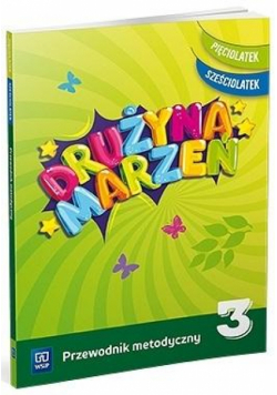 Drużyna marzeń 5-6 latek.Przew.metod. cz.3 WSIP